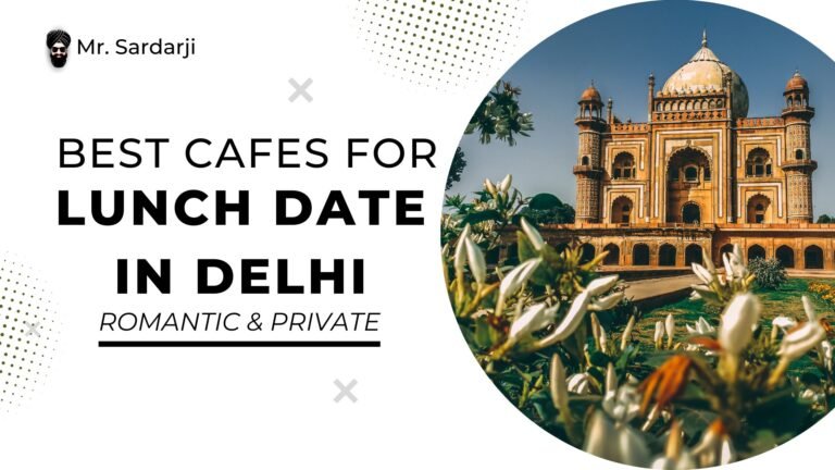 Good Places for Lunch Date in Delhi (Romantic & Private) both