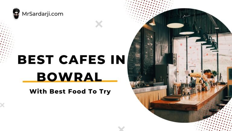 Best Cafes in Bowral | What Food or Dish You Must Try & Places to Explore Nearby