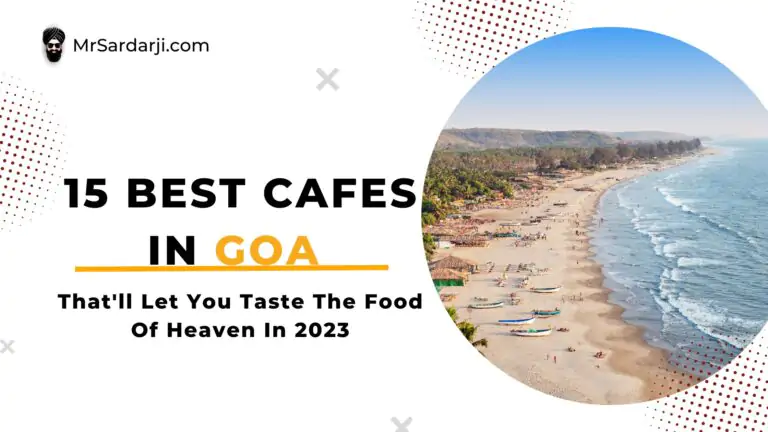 15 Best Cafes In Goa That’ll Let You Taste The Food Of Heaven In 2023! 