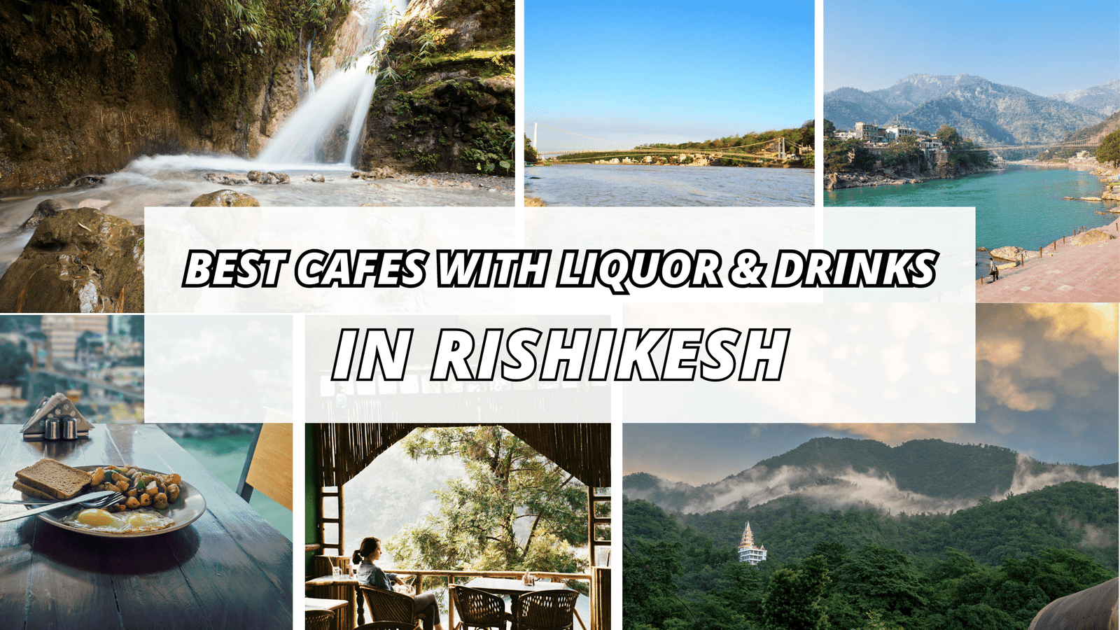 Best Cafes With Liquor & Drinks in Rishikesh.