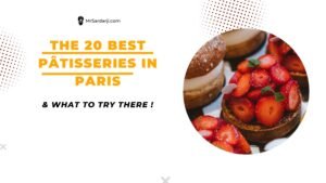 The 20 Best Pâtisseries in Paris | Desert Lovers Should Visit!