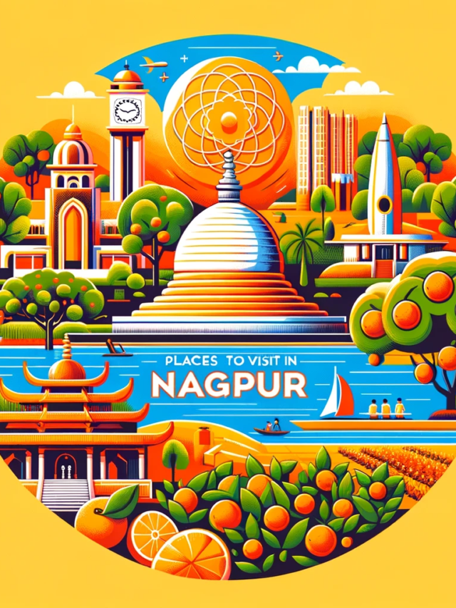 Places to visit in Nagpur: Nagpur’s Must-Visit Attractions